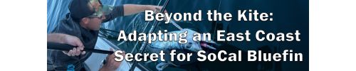 A person aboard a boat holds a large bluefin tuna beside the text "Beyond the Kite: Adapting an East Coast Secret for SoCal Bluefin" in white-colored text.