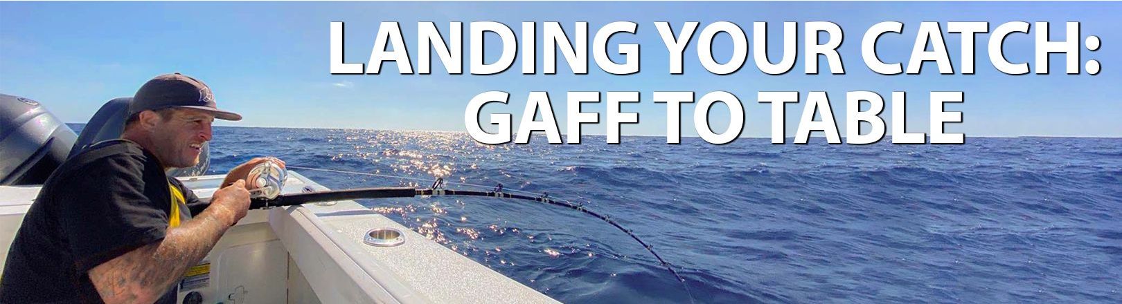 Author Michel Murciano fishing off the side of a boat under clear blue skies, holding a bent rod with a silver reel over open ocean. Text reads “LANDING YOUR CATCH: GAFF TO TABLE.”