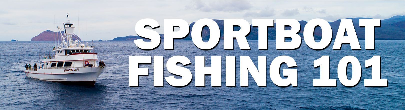 White sportfishing boat labeled “SHOGUN” on open ocean with distant islands in background. Large bold text reads “SPORTBOAT FISHING 101” across the right side of the image.