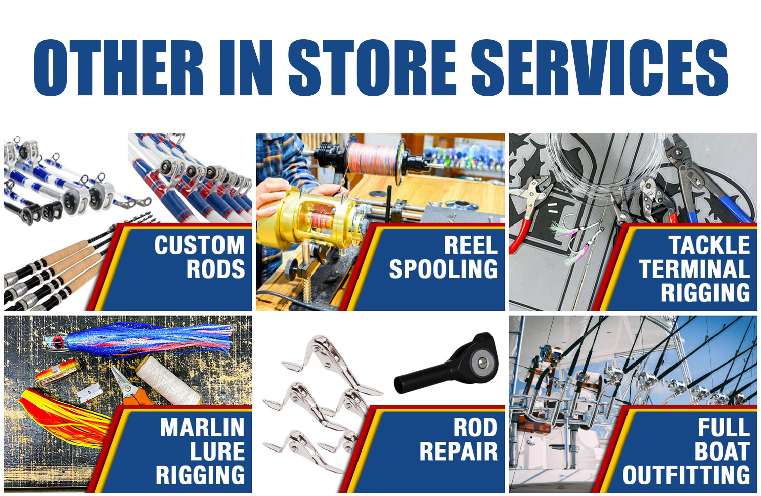 "OTHER IN STORE SERVICES" in blue text on white background with multiple images of different colored rods, reels, tackle tools, roller guides and rods on boats. Please read image caption for more detailed information.