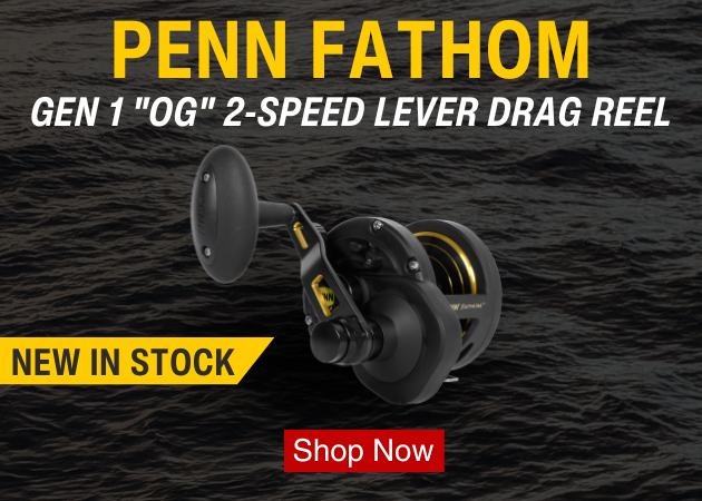 PENN FATHOM in yellow text, GEN 1 OG 2-SPEED LEVER DRAG REEL in white text, NEW IN STOCK in black text on yellow block, SHOP NOW in white text on red block, black and gold reel over black and white ocean background